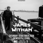 James Witham Newcastle Gig Preview | Zerox Official event artwork for James Witham at Zerox Newcastle on 10 October 2026