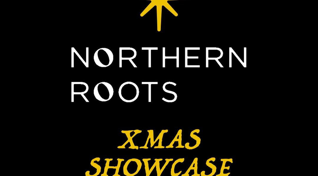 Northern Roots Xmas Showcase at Pilgrim Newcastle