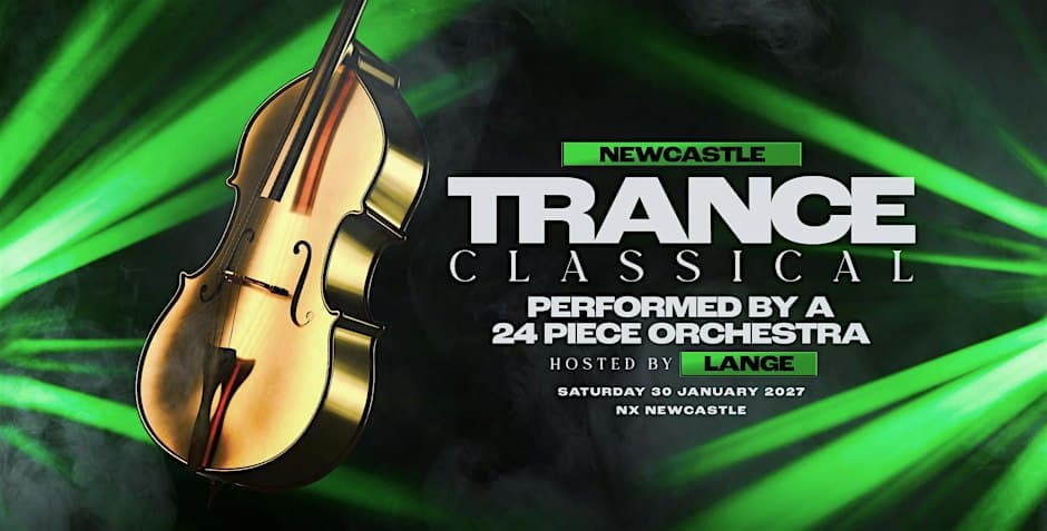 Trance Classical at NX Newcastle on 30 January 2027